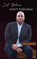 Just Believe, Don't Perform Troy Barnes Taschenbuch Kartoniert / Broschiert 2022