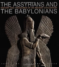 The Assyrians and the Babylonians: History and Treasures of an Ancient Civil...