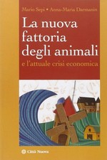 La nuova fattoria degli animali e l'attuale crisi economica - AA.VV. [2011]