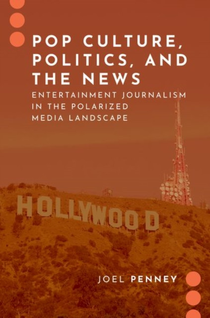 Pop Culture, Politics, and the News by Joel  Penney (Paperback Book)
