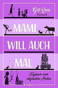 Mami will auch mal!: Tagebuch einer entfesselten Mutter ... | Buch | Zustand gut
