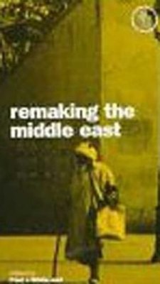 Remaking the Middle East by Paul J White: New