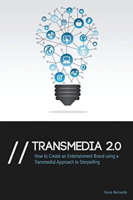 Transmedia 2.0: How to Create an Entertainment Brand Using a Transmedial Appr...