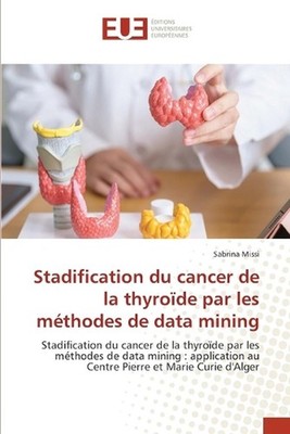 Stadification du cancer de la thyrode par les mthodes de data mining by Sabrina