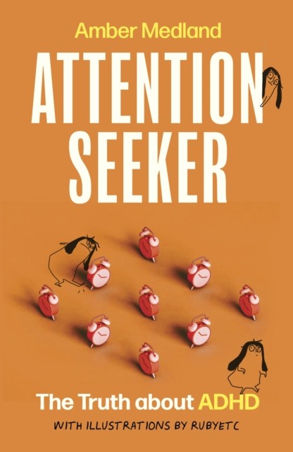 Attention Seeker The Truth about ADHD by Amber Medland (Hardback Book)