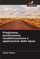 Produzione, Purificazione, Caratterizzazione E Applicazione Delle Lipasi Thakur