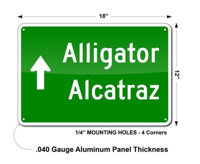 ALLIGATOR ALCATRAZ SIGN, NOVELTY SIGN, .040 ALUMINUM, REFLECTIVE