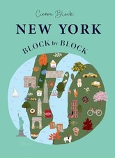 New York Block by Block: An illustrated guide to the iconic American city by Ci