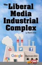 The Liberal Media Industrial Complex - paperback, 1943591075, Mark Dice