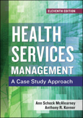 Health Services Management: A Case Study Approach, Eleventh Edition - GOOD