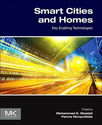Smart Cities and Homes: Key Enabling Technologies by Petros Nicopolitidis (Engli