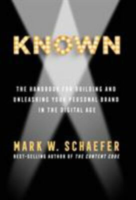 KNOWN: The handbook for building and unleashing your personal brand in the digit