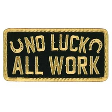 No Luck All Work, High Thread Embroidered Iron-On / Sew-On Rayon Patch, 4" x 2"