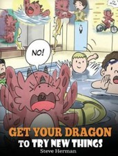 Get Your Dragon To Try New Things: Help Your D... 9781948040587 by Herman, Steve
