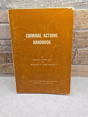 Criminal Actions Handbook by R. E. Helper, ESQ & Professor B. J. George Pb. 1966
