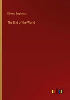Edward Eggleston | The End Of The World | Taschenbuch | Englisch (2023)