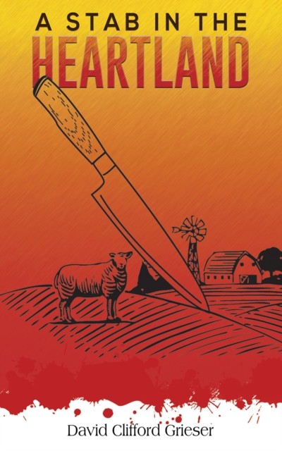 A Stab in the Heartland by David Clifford Grieser (Paperback Book)