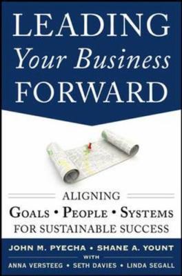 Leading Your Business Forward: Aligning Goals, People, and Systems for...