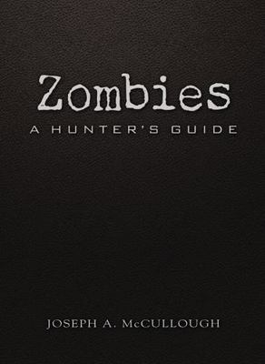 Zombies: A Hunter's Guide (Deluxe Edition) (Dark Osprey), McCullough, Joseph A.,