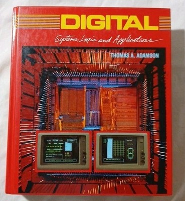 Digital: Systems, Logic, and Applications by Adamson, Thomas A.