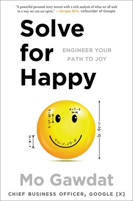 Solve for Happy: Engineer Your Path to Joy - hardcover Gawdat, Mo