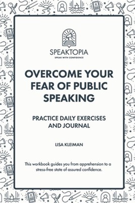 Overcome Your Fear of Public Speaking: Practice Daily Exercises and Journal (Pap