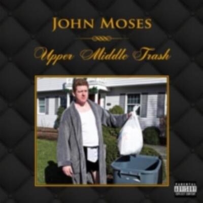 JOHN MOSES: UPPER MIDDLE TRASH - CD *BRAND NEW*