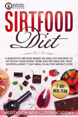 Sirtfood Diet: A Scientific Method Based on Healthy Recipes to Activate your Ski