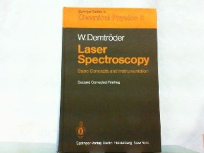 Laser Spectroscopy. Basic Concepts and Instrumentation. Demtröder, Wolfgang: