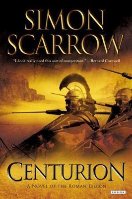 Centurion: A Roman Legion Novel by Scarrow, Simon