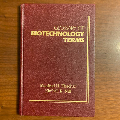GLOSSARY OF BIOTECHNOLOGY TERMS by Kimball R. Nill & Manfred H. Fleschar HC 1993