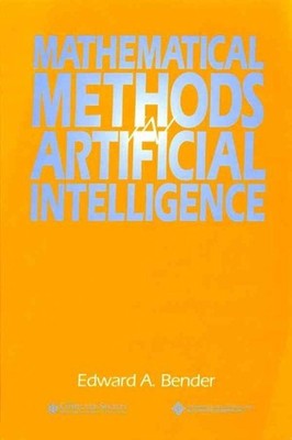 Mathematical Methods in Artificial Intelligence, Paperback by Bender, Edward ...