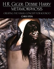 H.R. Giger: Debbie Harry Metamorphosis: Creating the Visual Concept for KooKoo,
