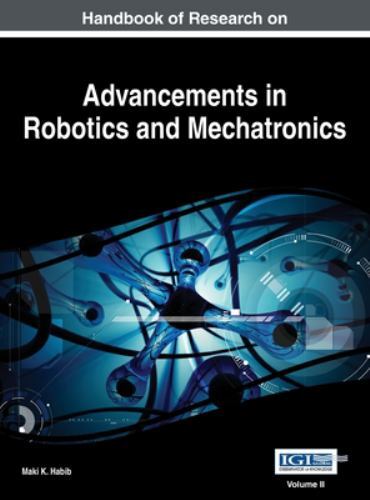 Handbook of Research on Advancements in Robotics and Mechatronics, VOL 2 by ...
