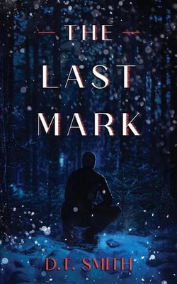 The Last Mark by D.T. Smith Paperback Book