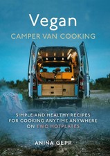 Vegan Camper Van Cooking: Simple and Healthy Recipes for Cooking Anywhere on Two