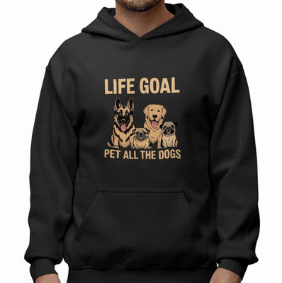 Funny Dog Hoodie Life Goal Pet All The Dogs Puppy Lover Pullover Unisex Gift