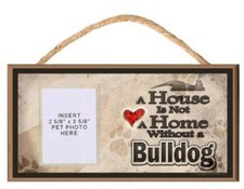 A House is Not a Home without a Bulldog Wooden Dog Sign with Clear Insert for Yo