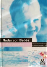 NADAR CON BEBÉS Y NIÑOS PEQUEÑOS POR BÁRBARA AHR 5ª ED 140 PAGS ISBN 8480191589