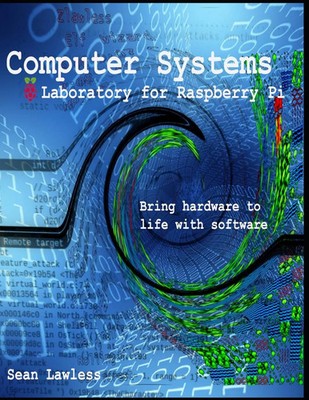Computersysteme Labor: für Raspberry Pi von Sean Lawless Am