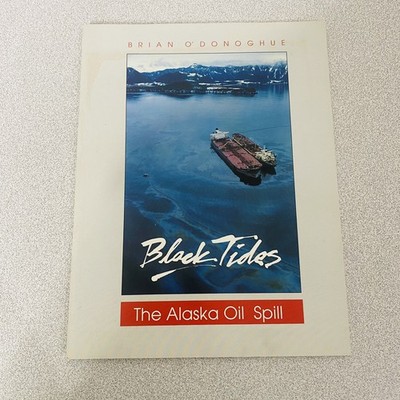 Black Tides Brian O'Donoghue The Alaska Oil Spill 1989 Natural History Assoc