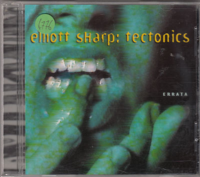 ELLIOTT SHARP: Tectonics - CD Fehlprägung