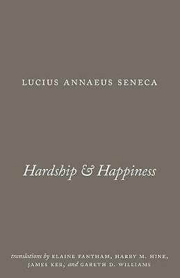Hardship and Happiness by Lucius Annaeus Seneca (Paperback, 2016)