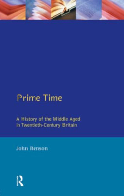 Prime Time: A History of the Middle Aged in Twentieth-C - Paperback / softback N