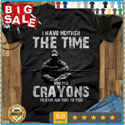I Have Neither The Time Nor The Crayons To Explain This To You Sniper T Shirt
