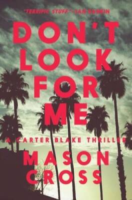 Dont Look for Me: A Carter Blake Thriller (Carter Blake) - Hardcover - GOOD