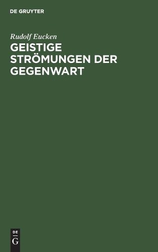 Rudolf Eucken Geistige Strömungen Der Gegenwart (Hardback)
