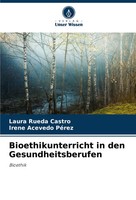 Bioethikunterricht In Den Gesundheitsberufen Bioethik Laura Rueda Castro (U. A.)