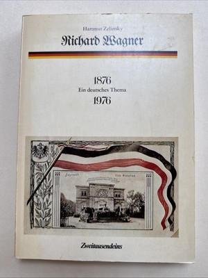 Richard Wagner - ein deutsches Thema. Eine Dokumentation zur Wirkungsgeschichte 