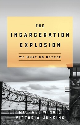 The Incarceration Explosion: We Must Do Wing, Michael Paperback